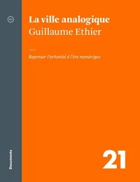 La ville analogique. repenser l'urbanite a l'ere numerique