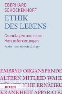 Ethik des Lebens - Grundlagen und neue Herausforderungen.