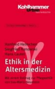 Ethik in der Altersmedizin - Mit einem Beitrag zur Pflegeethik.
