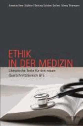 Ethik in der Medizin - Literarische Texte für den neuen Querschnittsbereich.