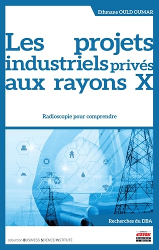 Les projets industriels privés aux rayons X. Radioscopie pour comprendre