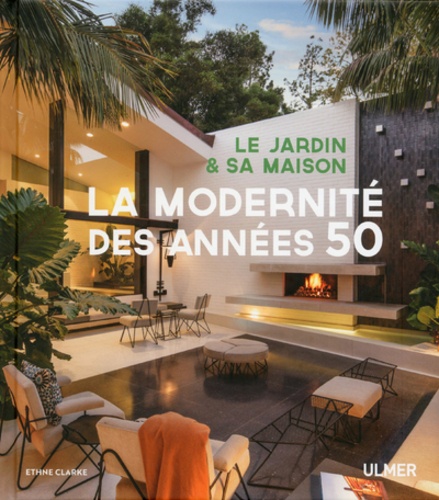 Le jardin et sa maison. La modernité des années 50