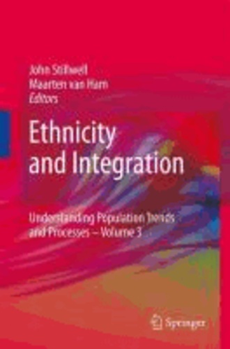John Stillwell - Ethnicity and Integration - Understanding Population Trends and Processes: volume 3.