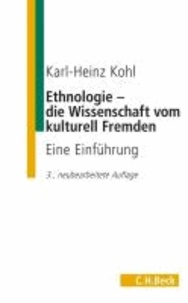Ethnologie - die Wissenschaft vom kulturell Fremden - Eine Einführung.