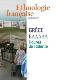  Collectif - Ethnologie française N° 2 Avril-Juin 2005 : Grèce - Figures de l'altérité.