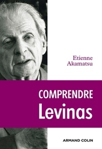 Etienne Akamatsu - Comprendre Levinas.