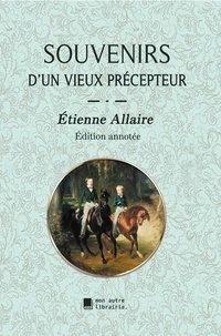 Etienne Allaire et Édition Mon Autre Librairie - Souvenirs d'un vieux précepteur.