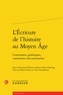 Etienne Anheim et Pierre Chastang - L'écriture de l'histoire au Moyen Age - Contraintes génériques, contraintes documentaires.