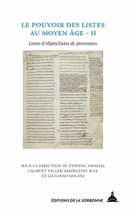 Etienne Anheim et Laurent Feller - Le pouvoir des listes au Moyen Age - Volume 2, Listes d'objets/listes de personnes.