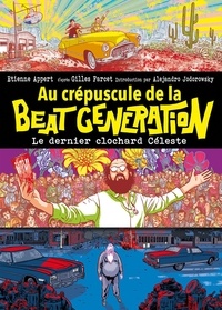 Etienne Appert - Au crépuscule de la Beat Generation - Le dernier clochard céleste.