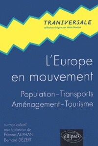 Etienne Auphan et Bernard Dézert - L'Europe en mouvement - Population, transports, aménagement, tourisme.