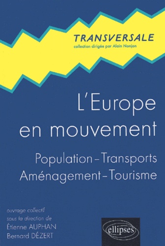 Etienne Auphan et Bernard Dézert - L'Europe en mouvement - Population, transports, aménagement, tourisme.
