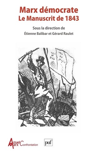 Etienne Balibar et Gérard Raulet - Marx démocrate. - Le Manuscrit de 1843.