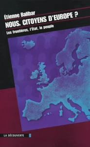 Nous, citoyens d'Europe ? Les frontières, l'Etat, le peuple