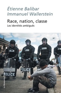 Etienne Balibar et Immanuel Wallerstein - Race, nation, classe - Les identités ambiguës.