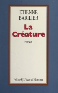 Etienne Barilier - La créature.