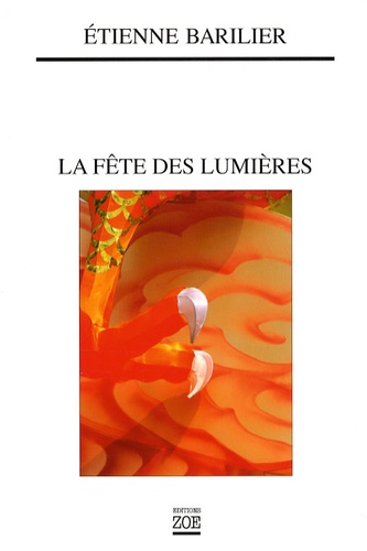 Etienne Barilier - La fête des lumières.