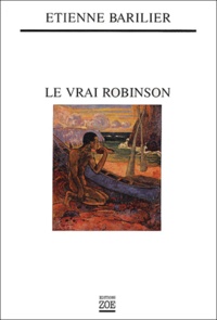 Etienne Barilier - Le vrai Robinson.