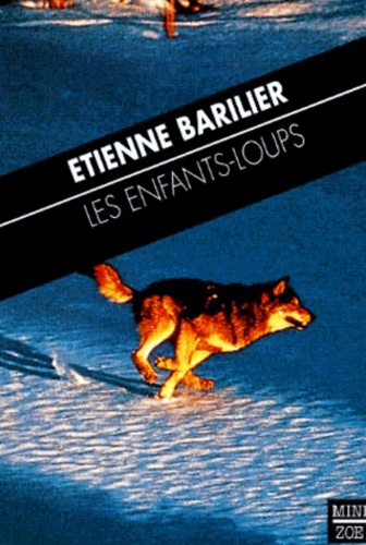 Etienne Barilier - Les enfants-loups.