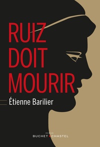 Etienne Barilier - Ruiz doit mourir.