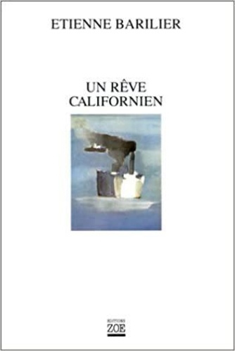 Etienne Barilier - Un Reve Californien.