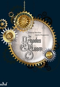 Télécharger le format pdf gratuit ebook Les brigades du Steam  - Le bras de fer par Etienne Barillier, Cécile Duquenne