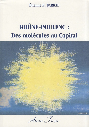 Etienne Barral - Rhône-Poulenc : des molécules au capital.