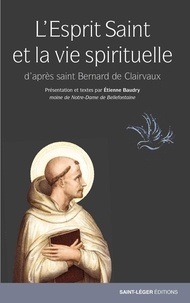 Etienne Baudry - L'Esprit Saint et la vie spirituelle - D'après saint Bernard de Clairvaux.