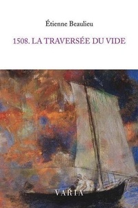 Etienne Beaulieu - 1508 - La traversée du vide.