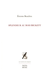 Etienne Beaulieu - Splendeur au bois Beckett.