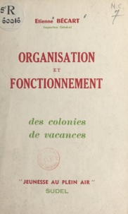 Etienne Bécart - Organisation et fonctionnement - Des colonies de vacances.