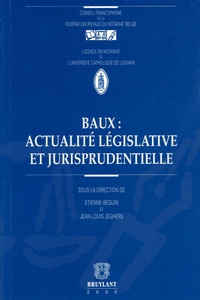 Etienne Béguin et Jean-Louis Jeghers - Baux : actualité législative et jurisprudentielle - Droit belge.