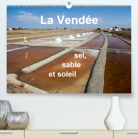 CALVENDO Places  La Vendée – sel, sable et soleil(Premium, hochwertiger DIN A2 Wandkalender 2020, Kunstdruck in Hochglanz). Impressions de la Côte de Lumière (Calendrier mensuel, 14 Pages )