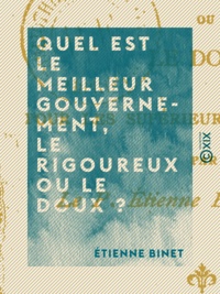 Etienne Binet - Quel est le meilleur gouvernement, le rigoureux ou le doux ? - Pour les supérieurs des religions.