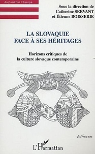 Etienne Boisserie - La Slovaquie face à ses héritages - Horizons critiques de la culture slovaque contemporaine.