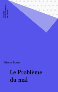 Etienne Borne - Le problème du mal.