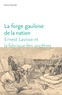 Etienne Bourdon - La forge gauloise de la nation - Ernest Lavisse et la fabrique des ancêtres.