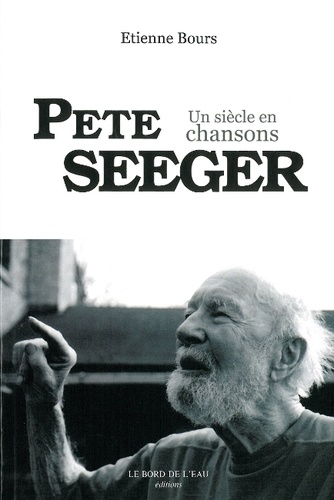 Etienne Bours - Pete Seeger - Un siècle en chansons.