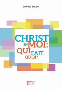 Christ en moi : qui fait quoi ?