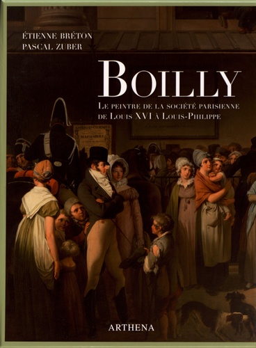 Louis-Léopold Boilly (1761-1845). Le peintre de la société parisienne de Louis XVI à Louis-Philippe, 2 volumes