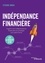 Indépendance financière. Gagner son indépendance financière et protéger son patrimoine : les 12 règles d'or