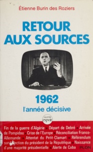 Etienne Burin des Roziers - Retour aux sources - 1962, l'année décisive.