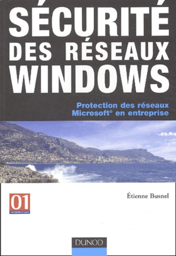 Etienne Busnel - Sécurité des réseaux Windows - Protection des réseaux Microsoft en entreprise.