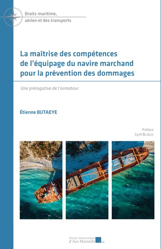 Etienne Butaeye - La maîtrise des compétences de l’équipage du navire marchand pour la prévention des dommages - Une prérogative de l’armateur.