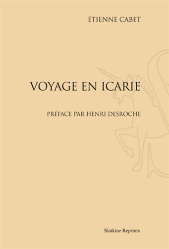 Etienne Cabet - Voyage en Icarie - Réimpression de lédition de Paris, 1847.