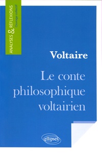 Etienne Calais et Noëlle Voiriot Cordary - Voltaire, Le conte philosophique voltairien.