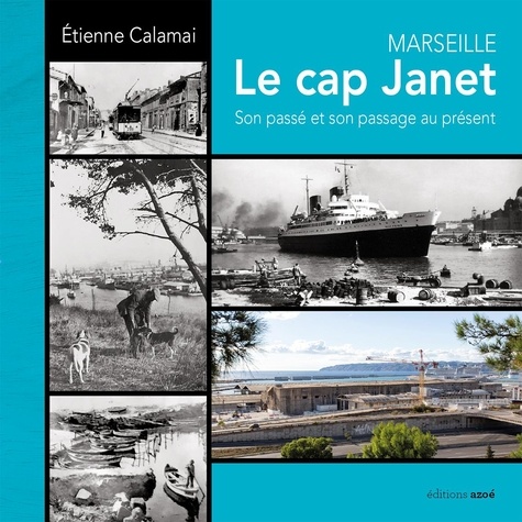 Marseille Le cap Janet. Son passé et son passage au présent