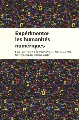 Etienne Cavalié et Frédéric Clavert - Expérimenter les humanités numériques - Des outils individuels au coeur de projets collectifs.