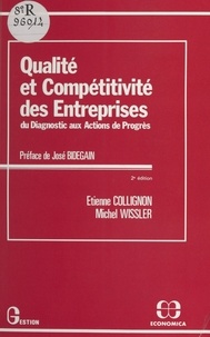 Etienne Collignon et Michel Wissler - Qualité et compétitivité des entreprises - Du diagnostic aux actions de progrès.