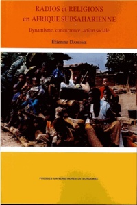 Etienne Damome - Radios et religions en Afrique subsaharienne - Dynamisme, concurrence, action sociale.